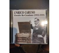 Enrico Caruso - Electric Re-Creations 1932-39