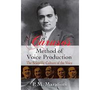 Caruso'S Method Of Voice Production The Scientific Culture Of Vce Book