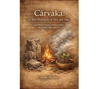 Cārvāka: The Bold Philosophy of Here and Now