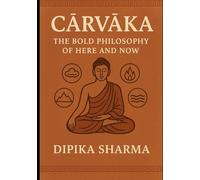 Cārvāka: The Bold Philosophy of Here and Now