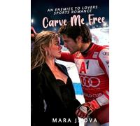 Carve Me Free: A Steamy Enemies-to-Lovers, Forbidden Ski Romance (The Carve Series)