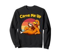 Carve Me Up Turkey Thanksgiving Funny Holiday Feast Party Sweatshirt