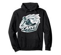 Carve The Curve Snowboard Snowboarding Snowboarder Quote Fun Pullover Hoodie