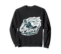Carve The Curve Snowboard Snowboarding Snowboarder Quote Fun Sweatshirt