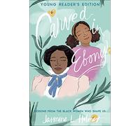 Carved in Ebony: Lessons from the Black Women Who Shape Us