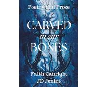 CARVED in our BONES: Poetry and Prose