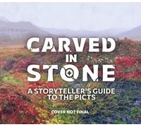 Carved in Stone: A Storyteller's Guide to the Picts