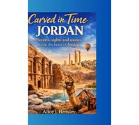 Carved in Time Jordan: Secrets, sights and stories from the heart of Jordan
