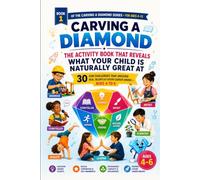 Carving a Diamond: The Activity Book That Reveals What Your Child Is Naturally Great At