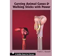CARVING ANIMAL CANES AND WALKING STICKS (Schiffer Book for Carvers)