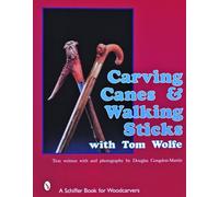 Carving Canes and Walking Sticks with Tom Wolfe – Schiffer Publishing