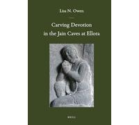 Carving Devotion in the Jain Caves at Ellora: 41 (Brill's Indological Library)