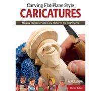Carving Flat-Plane Style Caricatures : Step-by-Step Instructions & Patterns for 50 Projects
