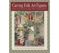 Carving Folk Art Figures: Patterns and Instructions for Angels, Moons, Santas and More!