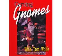 Carving Gnomes with Tom Wolfe