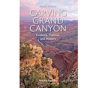 Carving Grand Canyon: Evidence, Theories, and Mystery