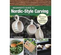 Carving Green Wood Projects for Beginners: 25+ Easy Carving Projects, Plus DIY Finishing Techniques