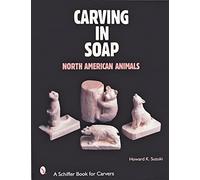 CARVING IN SOAP: North American Animals (Schiffer Book for Collectors)