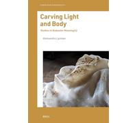 Carving Light and Body: Studies in Alabaster Meaning(s): 9 (Studies in Art & Materiality, 9)