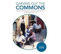 Carving Out the Commons: Tenant Organizing and Housing Cooperatives in Washington, D.C.: 2 (Diverse Economies and Livable Worlds)