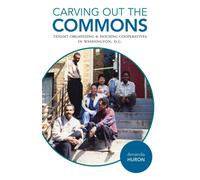 Carving Out the Commons : Tenant Organizing and Housing Cooperatives in Washington, D.C.
