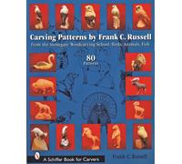 Carving Patterns by Frank C. Russell : from the Stonegate Woodcarving School: Birds, Animals, Fish