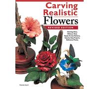 Carving Realistic Flowers: Morning Glory, Hibiscus, Rose: Ready-to-Use Patterns, Step-by-Step Projects, Reference Photos