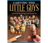 Carving the Little Guys : Easy Techniques for Beginning Woodcarvers