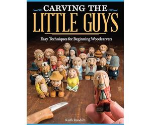 Carving the Little Guys: Easy Techniques for Beginning Woodcarvers (Fox Chapel Publishing) Skill-Building Introduction to the Art of Caricature Carving: Wood, Tools, Sharpening, Finishing, & More