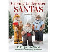 Carving Undercover Santas: 13 Projects in Wood with Patterns and Painting Instructions (Fox Chapel Publishing) Carve Santa in Disguise as a Policeman, Fireman, Lifeguard, Coach, Librarian, and More