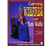 CARVING WIZARDS WITH TOM WOLFE (Schiffer Book for Woodcarvers)
