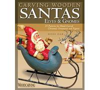 Carving Wooden Santas, Elves and Gnomes: 28 Patterns for Hand-carved Christmas Ornaments and Figures ("Woodcarving Illustrated" Book)