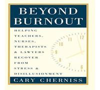 Cary Cherniss Beyond Burnout: Helping Teachers, Nurses, Therapists & Lawyers in White Cary Cherniss White