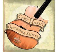 Cary Morin Dockside Saints (CD) Album (US IMPORT)