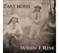 CARY MORIN - When I Rise