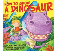 Caryl Hart How to Grow a Dinosaur Book Caryl Hart Multicolor