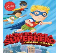 Caryl Hart How to Save a Superhero Paperback Book Caryl Hart Multicolor