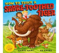 Caryl Hart How to Track a Sabre-Toothed Tiger Paperback Book Caryl Hart Multicolor