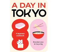 Caryn Ng - A Day in Tokyo A Japanese Cookbook - Hardback - D245z