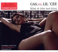 Cas.Vs.Lil'Cee - Kiss U (the Last Kiss)