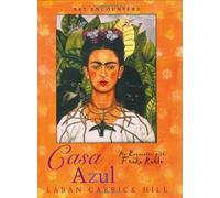 Casa Azul: An Encounter with Frida Kahlo (Art Encounters S.)