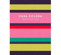CASA COLORA - Where Color Lives: A Colorful Coffee Table Book for Interiors Beyond Beige