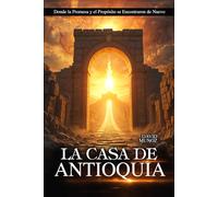 Casa de Antioquía: Donde la promesa y el proposito se encontraron de nuevo
