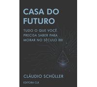 Casa do Futuro: Tudo o que você precisa saber para morar no século XXI