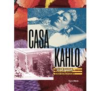 Casa Kahlo : Frida Kahlo's Home and Sanctuary