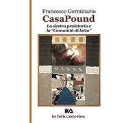 Casa Pound. La destra proletaria e la «comunità di lotta»