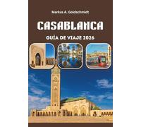 CASABLANCA GUÍA DE VIAJE 2026: Descubra la puerta costera de Marruecos al norte de África con una arquitectura atemporal, medinas bulliciosas, una ... de una ciudad moderna junto al Atlántico