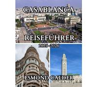 Casablanca Reiseführer 2025-2026: Ein vollständiger Reisebegleiter für Marokkos pulsierende Atlantikstadt