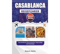 CASABLANCA REISEFÜHRER 2025-2026: Top-Attraktionen, Reiseroutenideen, Tagesausflüge und Urlaubstipps