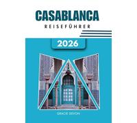 CASABLANCA REISEFÜHRER 2026: Marokkos Weiße Stadt an der Atlantikküste